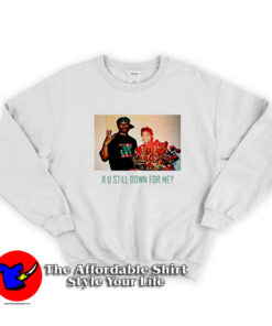 Ru Still Down For Me Tupac Shakur Unisex Sweatshirt