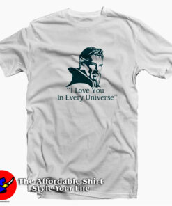 Stephen Strange I love You in Every Universe T-shirt