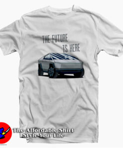 The Future Is Here Tesla Cybertruck Unisex T-shirt