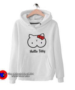 Funny Hello Kitty Mashup Parody Hello Titty Hoodie