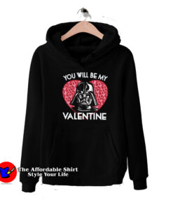 Star Wars Darth Vader You Will Be My Valentine Hoodie