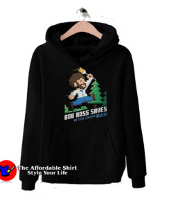 Bob Ross Saves After Every Ruin 8-Bit Hoodie