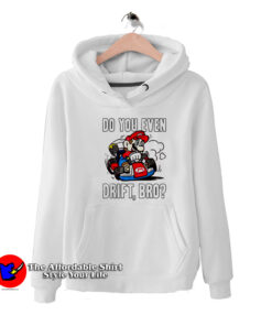 Mario Kart Do You Even Drift Bro Funny Unisex Hoodie
