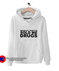 Bradley Martyn Sold Me Drugs Unisex Hoodie