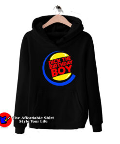 Dick The Birthday Boy Funny Parody Hoodie