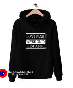 Don'nt Panic We're Only Hispanic Graphic Hoodie