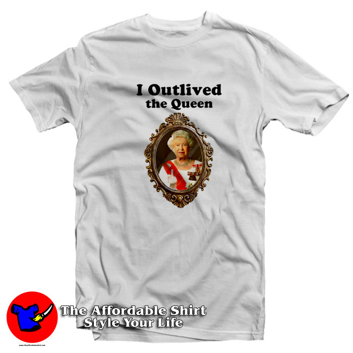 I Outlived Queen Elizabeth Unisex T Shirt 510x510 image I Outlived Queen Elizabeth Unisex T Shirt 510x510 I Outlived Queen Elizabeth Unisex T Shirt On Sale