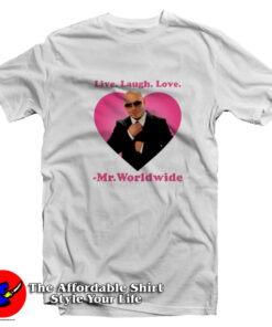 Live Laugh Love Mr. Worldwide Unisex T-Shirt