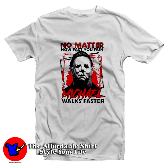 No Matter How Fast You Run Halloween T Shirt 510x510 image No Matter How Fast You Run Halloween T Shirt 510x510 No Matter How Fast You Run Halloween T Shirt On Sale