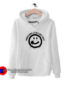 Sometimes It Be Like That Melted Smiley Hoodie
