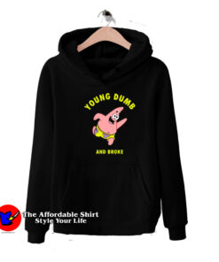 Young Dumb & Broke Patrick Star Hoodie