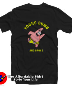 Young Dumb & Broke Patrick Star T-Shirt