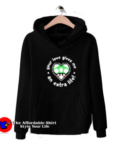 Your Love Gives Me An Extralife Unisex Hoodie