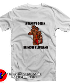A Baker's Drink Up Cleveland Unisex T-Shirt
