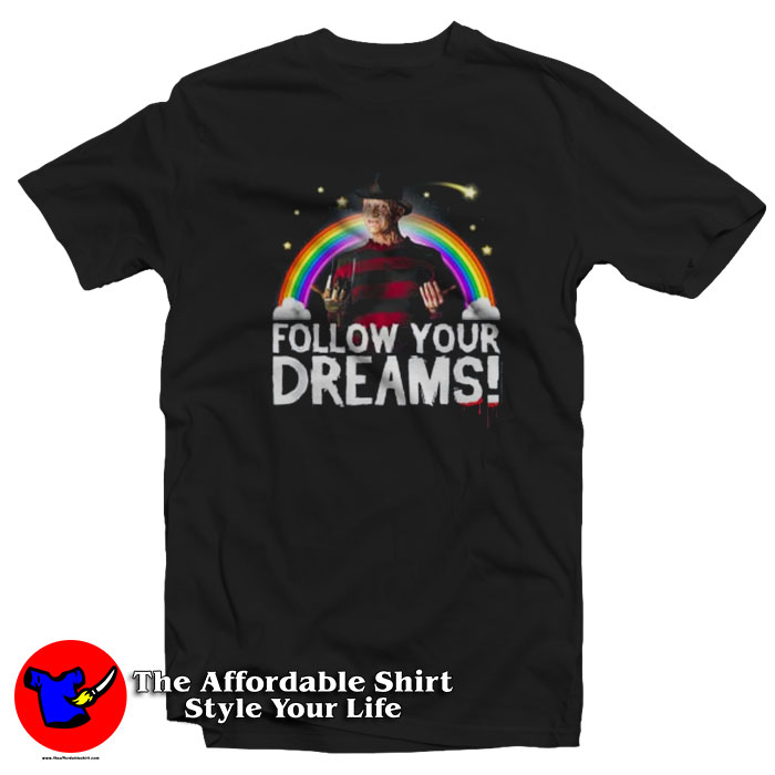 Freddy Nightmare Follow Your Dreams Unisex T Shirt 510x510 image Freddy Nightmare Follow Your Dreams Unisex T Shirt 510x510 Freddy Nightmare Follow Your Dreams T Shirt On Sale