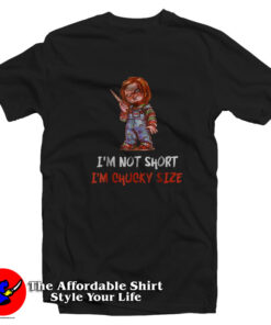 I'm Not Short I'm Chucky Size Halloween T-Shirt