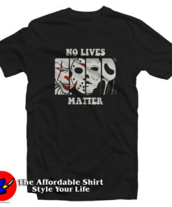 No Lives Matter Halloween Movie T-Shirt