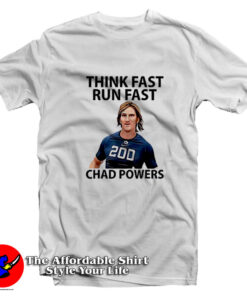 Think Fast Run Fast Chad Powers Football T-Shirt