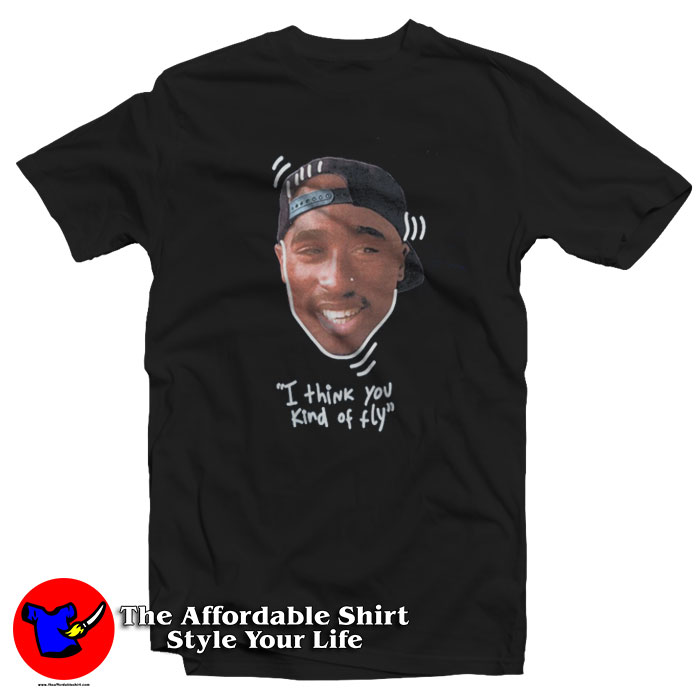 Tupac I Think You Kind Of Fly Poetic Justice T Shirt 510x510 image Tupac I Think You Kind Of Fly Poetic Justice T Shirt 510x510 Tupac I Think You Kind Of Fly Poetic Justice T Shirt On Sale
