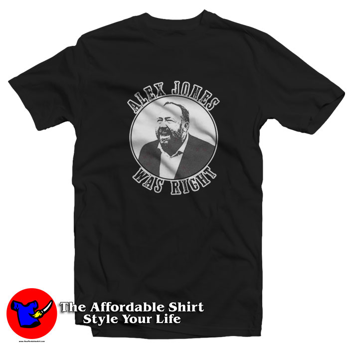 Alex Jones Was Right Graphic Unisex T Shirt 510x510 image Alex Jones Was Right Graphic Unisex T Shirt 510x510 Alex Jones Was Right Graphic Unisex T Shirt On Sale