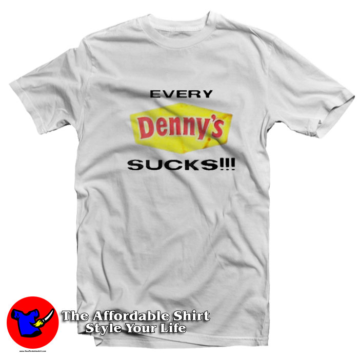 Every Dennys Sucks Grpahic Unisex T Shirt 510x510 image Every Dennys Sucks Grpahic Unisex T Shirt 510x510 Every Denny's Sucks Grpahic Unisex T Shirt On Sale