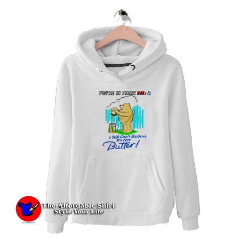 I Still Cant Believe Its Not Butter Unisex Hoodie 500x500 I Still Can't Believe It's Not Butter Unisex Hoodie On Sale