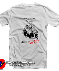 Skeleton Sorry Ladies I'm Taken Unisex T-Shirt