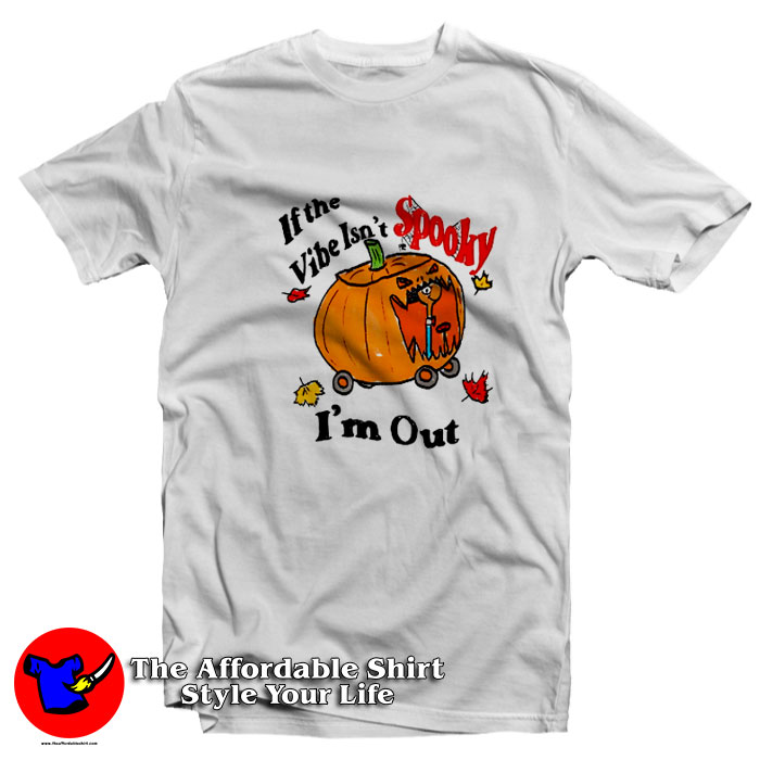 Spooky Vibe If The Vibe Isnt Spooky Im Out T Shirt 510x510 image Spooky Vibe If The Vibe Isnt Spooky Im Out T Shirt 510x510 Spooky Vibe If The Vibe Isn't Spooky I'm Out T Shirt On Sale