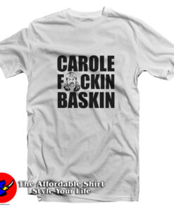 Tiger King Joe Exotic Carole Fucking Baskin T-Shirt