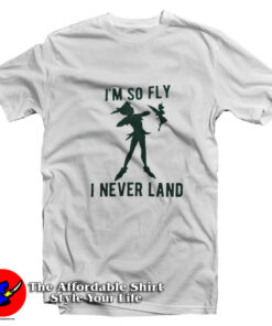 Disney Peter Pan Im So Fly I Never Land T-Shirt