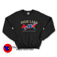 Dixie Land Old Times Here Are Not Forgotten Sweatshirt