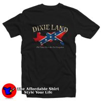 Dixie Land Old Times Here Are Not Forgotten T-Shirt