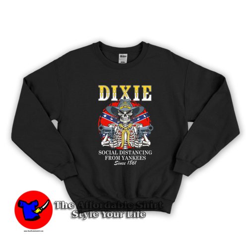 Dixie Social Distancing From Yankees Sweatshirt 500x500 Dixie Social Distancing From Yankees Sweatshirt On Sale