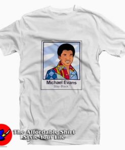 Good Times Michael Evans Stay Black T-Shirt