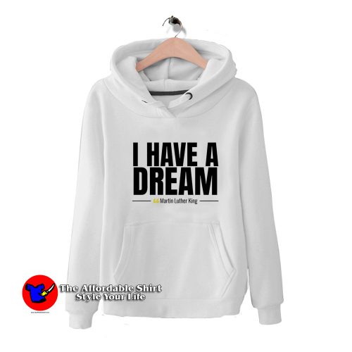 I Have a Dream Martin Luther King Hoodie 500x500 I Have a Dream Martin Luther King Hoodie On Sale