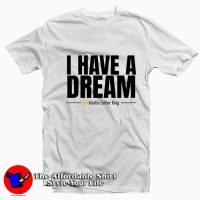 I Have a Dream Martin Luther King T-Shirt