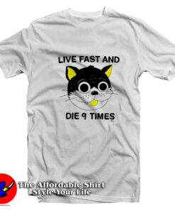 Live Fast And Die 9 Times Funny Unisex T-Shirt