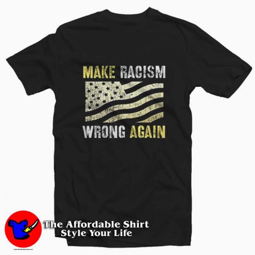 Make Racism Wrong Again Graphic Tshirt 500x500 Make Racism Wrong Again Graphic T Shirt On Sale