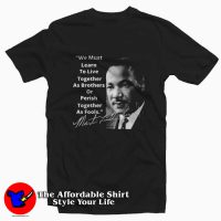 We Must Learn To Live Martin Luther King T-Shirt