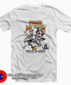 Fear Da Tiger King Of Da Jungle Unisex T-Shirt