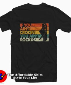 If You Ain't Crocin You Ain't Rockin Graphic T-Shirt