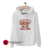 Valentines Day All You Need is Love and Pizza Hoodie