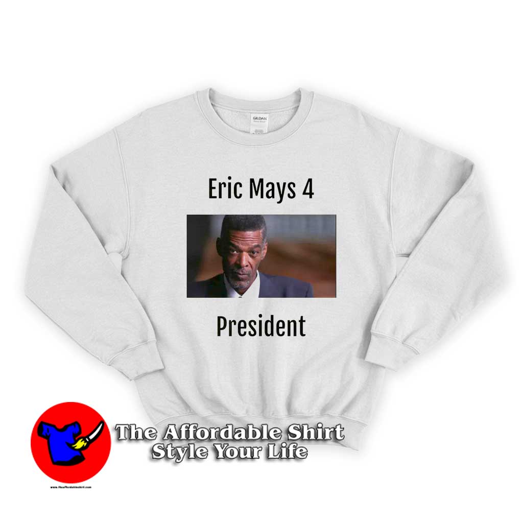 Eric Mays 4 President Graphic Unisex Sweater 510x510 image Eric Mays 4 President Graphic Unisex Sweater 510x510 Eric Mays 4 President Graphic Unisex Sweatshirt On Sale