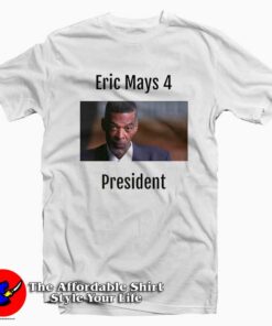 Eric Mays 4 President Graphic Unisex T-Shirt