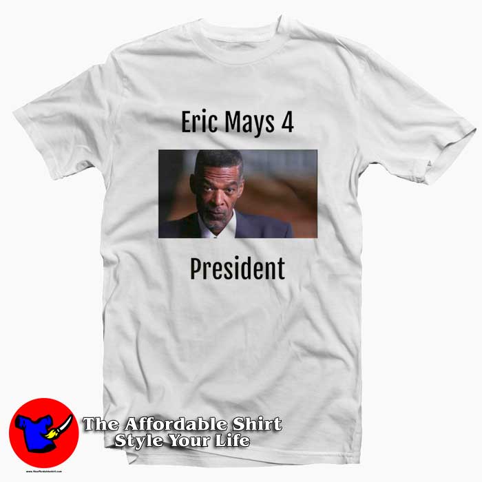 Eric Mays 4 President Graphic Unisex Tshirt 510x510 image Eric Mays 4 President Graphic Unisex Tshirt 510x510 Eric Mays 4 President Graphic Unisex T Shirt On Sale