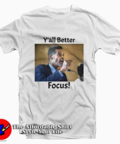 Eric Mays Y'all Better Focus Graphic T-Shirt