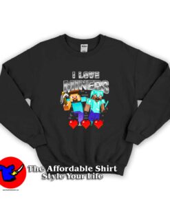 I Love Miners Minecraft Graphic Sweatshirt
