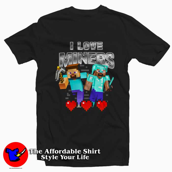 I Love Miners Minecraft Graphic Tshirt 510x510 image I Love Miners Minecraft Graphic Tshirt 510x510 I Love Miners Minecraft Graphic T Shirt On Sale