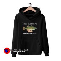 I Only Give Two F's Fishing and Feet Funny Hoodie