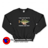 I Only Give Two F's Fishing and Feet Funny Sweatshirt